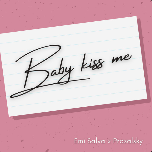 Emi Salva x Prasalsky - Baby kiss me